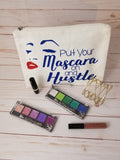 Put Your Mascara on and Hustle cosmetic bag / Multipurpose bag / jewelry bag