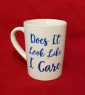Does It Look Like I Care Mug